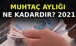 Muhtaç Aylığı Ne Kadardır? 2021